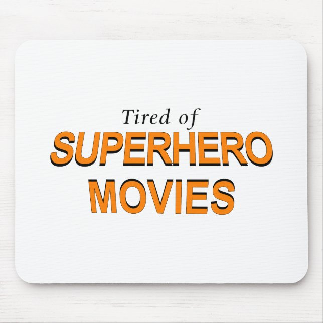 Mousepad Cansado De Filmes De Super-Heróis (Frente)