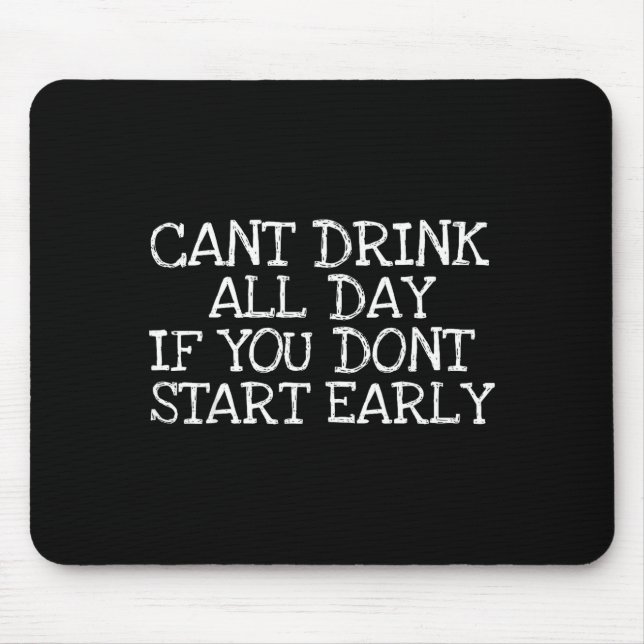 Mousepad Cant Drink All Day If You Dont Start Early Party B (Frente)