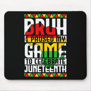 Mousepad Cara, eu pausei meu jogo para celebrar o Juneteent