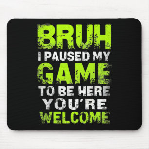 Mousepad Cara, eu pausei meu jogo para estar aqui Jogos Gam