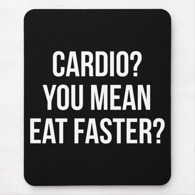 Mousepad Cardio? Quer Dizer Comer Mais Rápido? - Engraçado  (Frente)