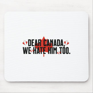 Mousepad Caro Canadá, Nós O Odiamos Demais Contra O Trump P