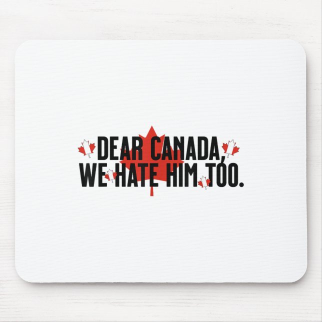 Mousepad Caro Canadá, Nós O Odiamos Demais Contra O Trump P (Frente)