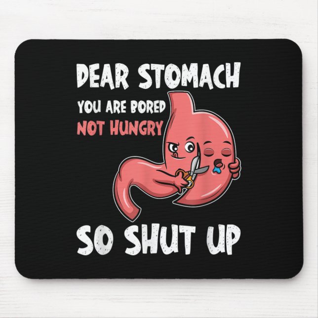 Mousepad Caro Estômago, Você Está Entediado, Não Com Fome.  (Frente)