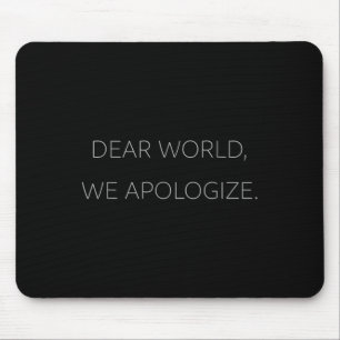 Mousepad Caro Mundo, Pedimos Desculpas ao Texto Anti-Trump