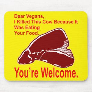 Mousepad Caro Vegan eu matei esta vaca porque estava