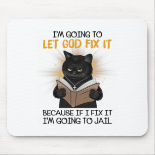 Mousepad Cat, deixe Deus consertá-lo porque se eu consertá-