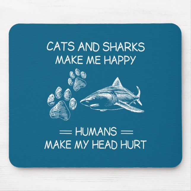 Mousepad Cats And Sharks Make Me Happy Humans Make My Head  (Frente)