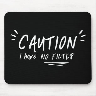 Mousepad Caution I Have No Filter Funny Quote