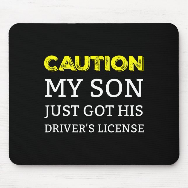 Mousepad Caution My Son Just Got His Driver's License  (Frente)