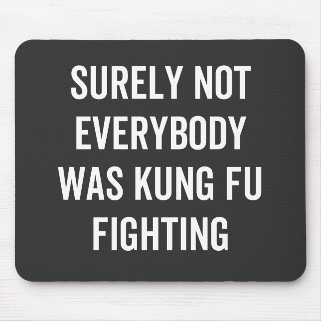 Mousepad Certamente Nem Todos Estavam Lutando Contra Kung F (Frente)