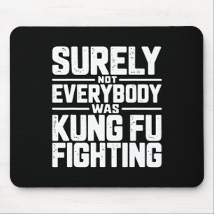 Mousepad Certamente Nem Todos Estavam Lutando Kung Fu Karat