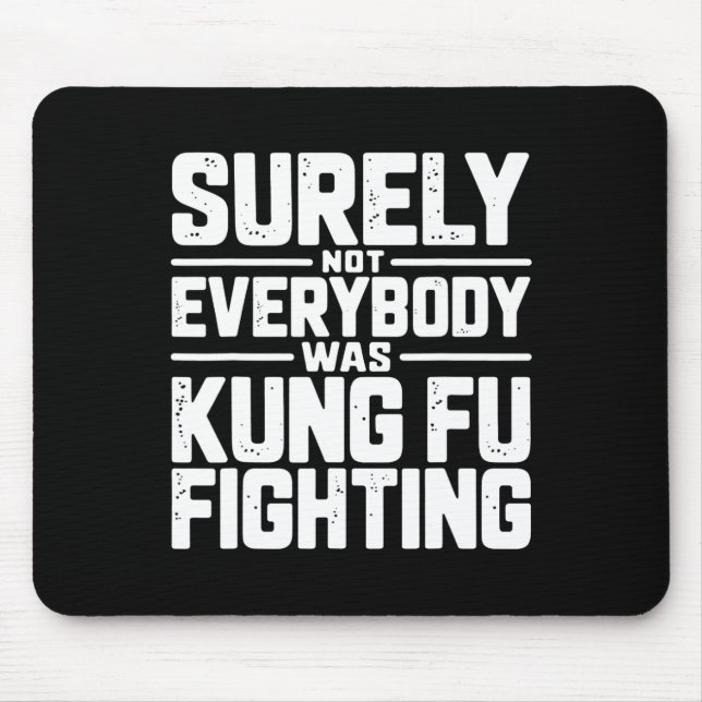 Mousepad Certamente Nem Todos Estavam Lutando Kung Fu Karat (Frente)
