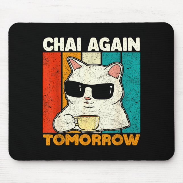 Mousepad Chai Again Tomorrow Funny Chai Tea Lovers Coffee A (Frente)