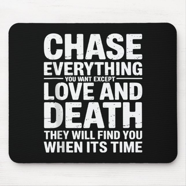 Mousepad Chase Everything You Want Except Love And Death En (Frente)