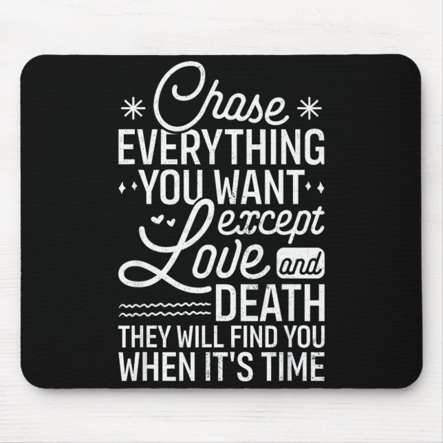 Mousepad Chase Everything You Want Except Love And Death En (Frente)