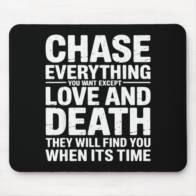 Mousepad Chase Everything You Want Except Love And Death En (Frente)