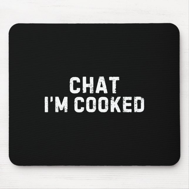 Mousepad Chat I'm Cooked Funny I'm Cooked Meme Humor  (Frente)