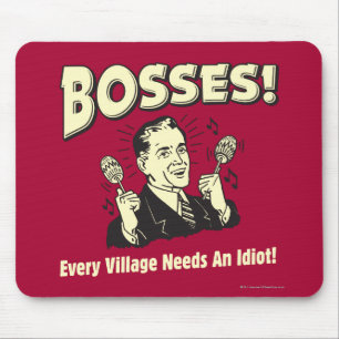 Mousepad Chefe: Toda Vila Precisa De Um Idiota