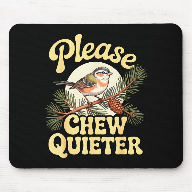 Mousepad Chew Quieter Funny Bird Saying  (Frente)