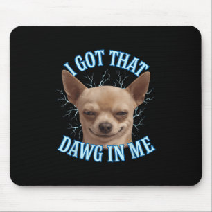 Mousepad Chihuahua Engraçado Meme Eu Peguei Aquele Dawg Na