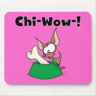 Mousepad Chihuhua Chi-Wow T-shirts e presentes