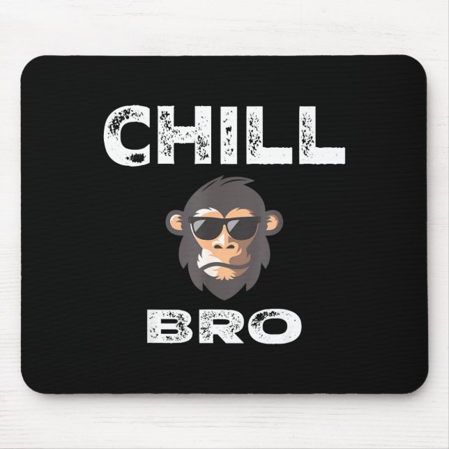 Mousepad Chill Bro - Funny Monkey With Cool Slogan Gift  (Frente)