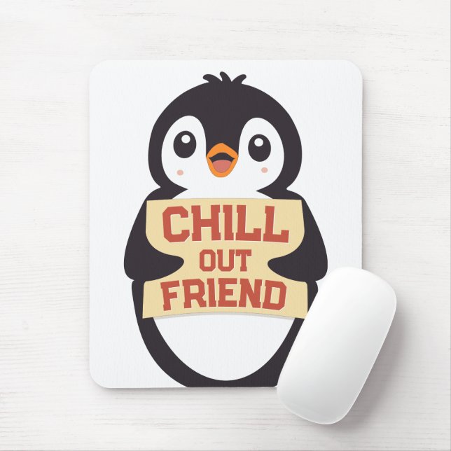 Mousepad Chill out, friend: Cute Penguin Holding a Sign (Com mouse)