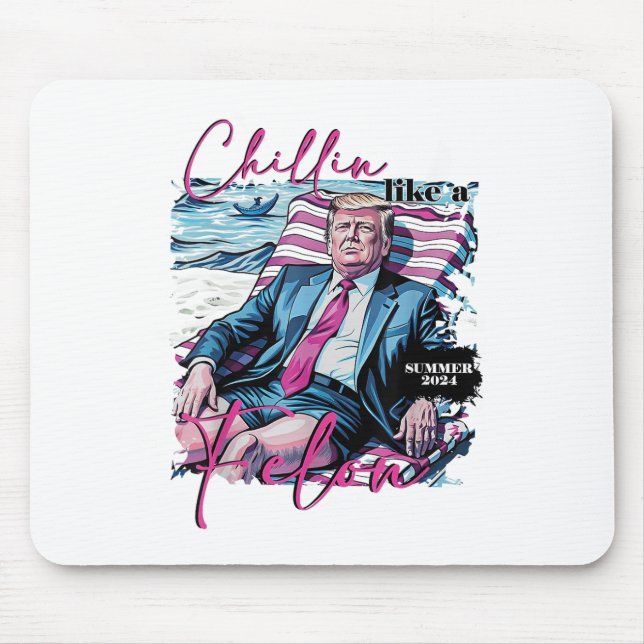 Mousepad Chillin Como Um Felon Funny Trump Presidente (Frente)