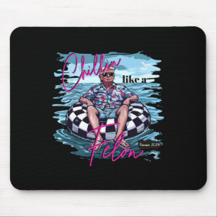 Mousepad Chillin Como Um Felon Trump Para O Presidente 2024