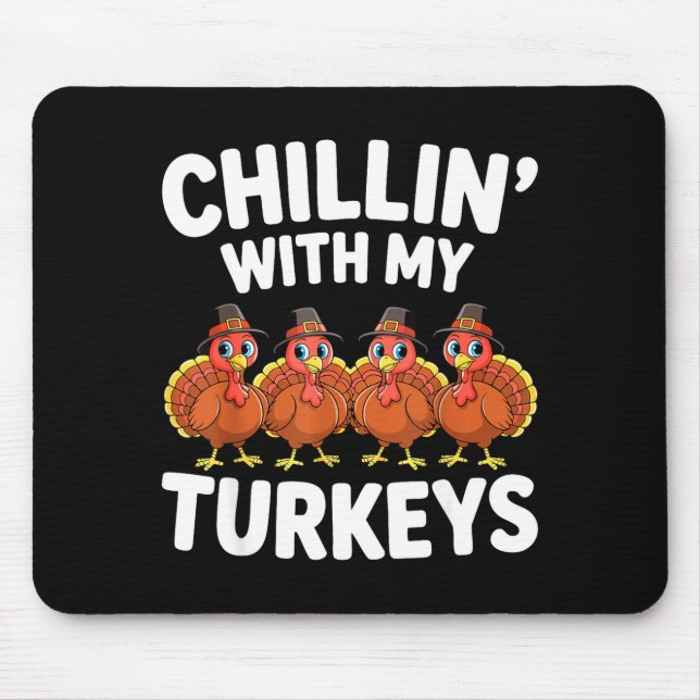 Mousepad Chillin With My Turkeys Shirt Adult Kids Family Th (Frente)