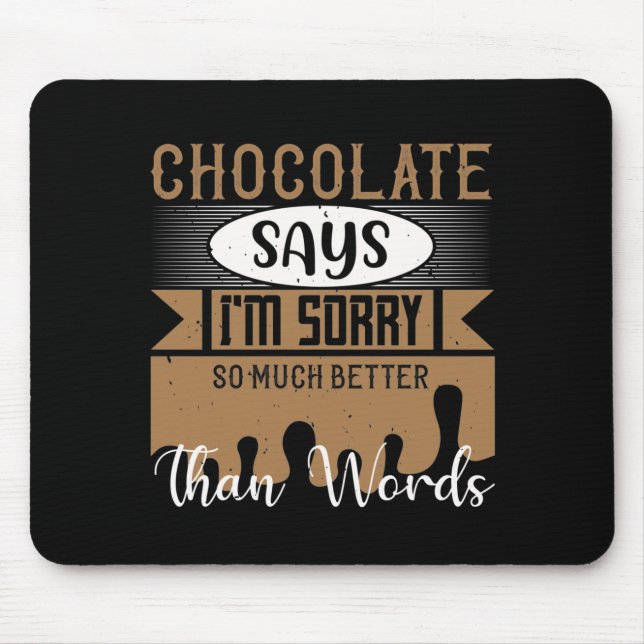 Mousepad Chocolate Diz Que Sinto Muito Melhor Que Palavras (Frente)