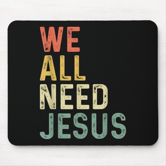 Mousepad Christian Easter Bible Quote We All Need Jesus  (Frente)