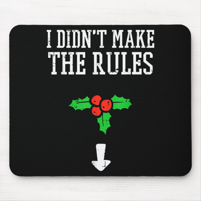 Mousepad Christmas I Didnt Make Rules Mistletoe Funny Xmas  (Frente)
