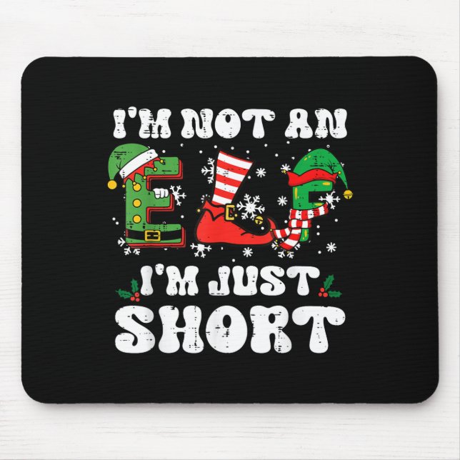 Mousepad Christmas Im Not Elf Just Short Funny Xmas Women K (Frente)