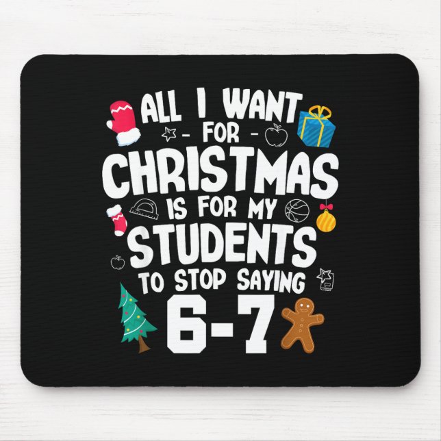 Mousepad Christmas Is My Students To Stop Saying 67 _ Aweso (Frente)