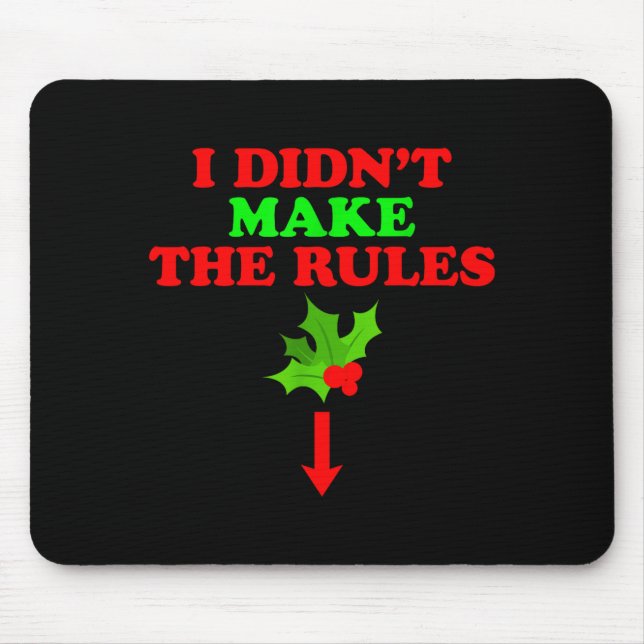Mousepad Christmas Mistletoe I Didnt Make The Rules Christm (Frente)