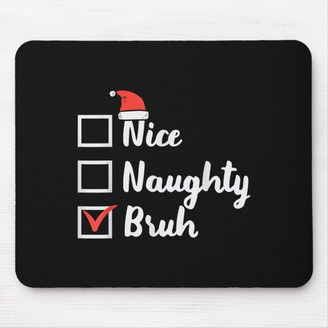 Mousepad Christmas Nice Naughty Bruh Funny Xmas List Women  (Frente)