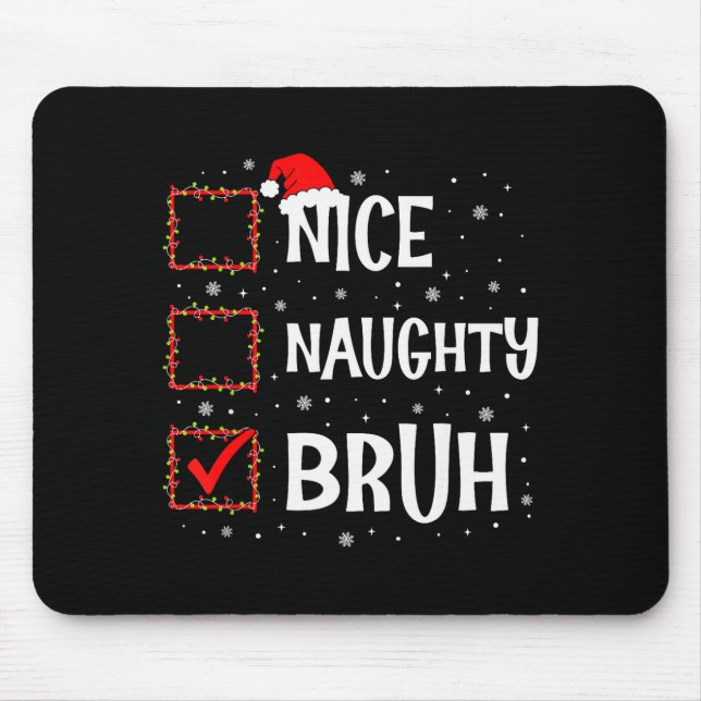 Mousepad Christmas Nice Naughty Bruh Funny Xmas List Women  (Frente)