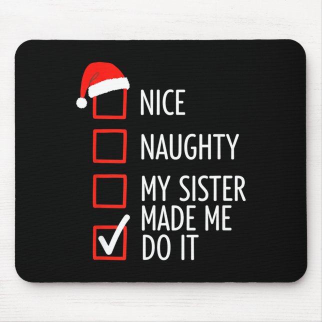 Mousepad Christmas Nice Naughty My Sister Made Me Do It San (Frente)