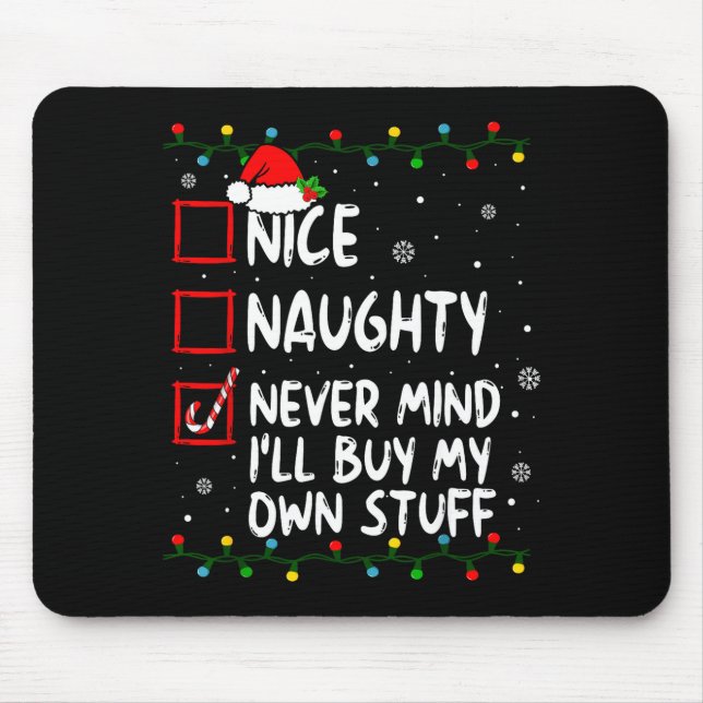 Mousepad Christmas Nice Naughty Never Mind I'll Buy My Own  (Frente)