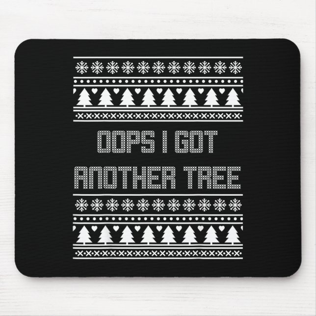Mousepad Christmas Oops I Bought Another Tree Ugly Party Sw (Frente)