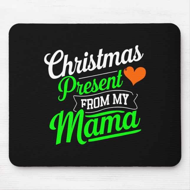 Mousepad Christmas Present From My Mama Digital Art T Shirt (Frente)