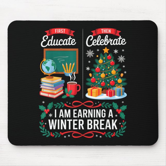 Mousepad Christmas Teacher Winter Break First Educate Then  (Frente)