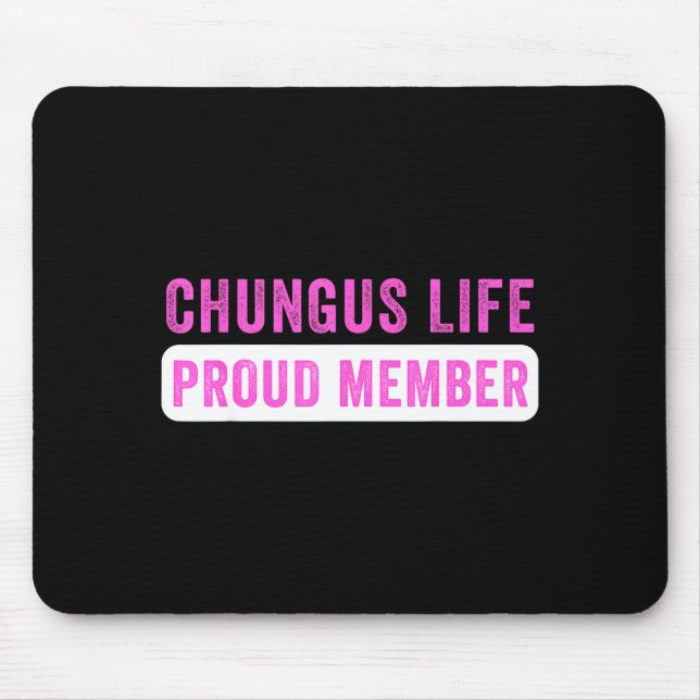 Mousepad Chungus Life Proud Member Funny Dark Humor Meme Sa (Frente)