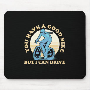 Mousepad Ciclista Você Tem Uma Boa Bicicleta
