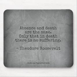 Mousepad Citação de Teddy Roosevelt - Ausência e Morte