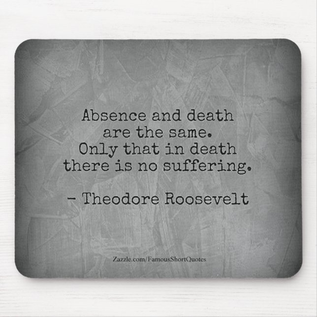 Mousepad Citação de Teddy Roosevelt - Ausência e Morte (Frente)