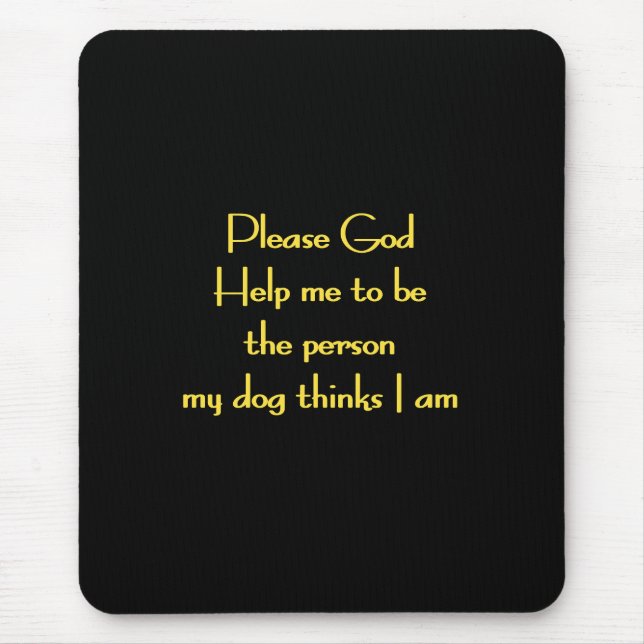 Mousepad Citação Divertida Inspirada na Devoção de um Cão (Frente)