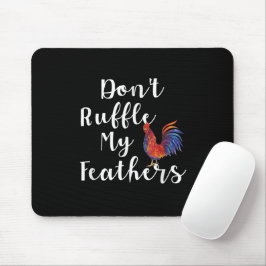 Mousepad Citação Engraçada de Galo Não Amufe Minhas Penas